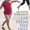 Cover Art for 9780099460992, Far From the Tree: Parents, Children and the Search for Identity by Andrew Solomon