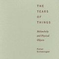 Cover Art for 9780816646302, The Tears of Things Format: Trade Cloth by Peter Schwenger