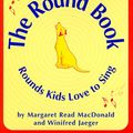 Cover Art for 9780208024411, The Round Book: Rounds Kids Love to Sing by Margaret Read MacDonald