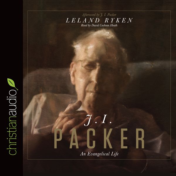 Cover Art for B017DO4E0M, J. I. Packer: An Evangelical Life (Unabridged) by Unknown