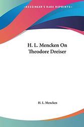 Cover Art for 9781425475956, H. L. Mencken on Theodore Dreiser by H. L. Mencken