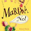 Cover Art for 9781405240789, Martha, No! by Edward Hardy