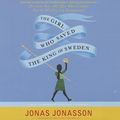 Cover Art for 9781483003771, The Girl Who Saved the King of Sweden by Jonas Jonasson