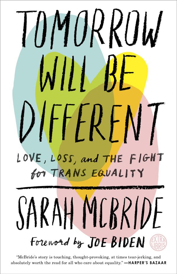 Cover Art for 9781524761486, Tomorrow Will Be Different: Love, Loss, and the Fight for Trans Equality /]csarah McBride by Sarah McBride