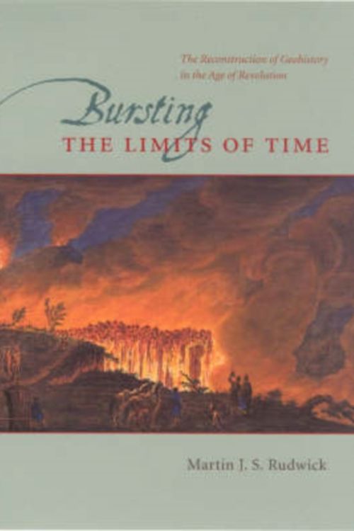 Cover Art for 9780226731131, Bursting the Limits of Time by Martin J. s. Rudwick