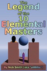 Cover Art for 9780615348131, The Legend of the 10 Elemental Masters by Nick Smith