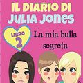 Cover Art for 9781507112625, Il diario di Julia Jones Libro 2 La mia bulla segreta by Katrina Kahler