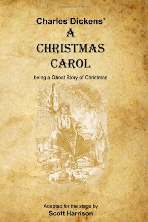 Cover Art for 9781434815842, A Christmas Carol: Being A Ghost Story Of Christmas by Charles Dickens, Scott Harrison