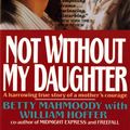 Cover Art for 9780312925888, Not Without My Daughter by Betty Mahmoody
