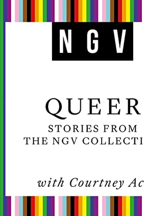 Cover Art for B09ZK59HD1, QUEER: Stories from the NGV Collection with Courtney Act by Ngv
