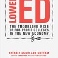 Cover Art for 9781620974384, Lower Ed: The Troubling Rise of For-Profit Colleges in the New Economy by Tressie McMillan Cottom