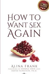 Cover Art for 9781540860552, How to Want Sex Again by Ms. Alina Frank