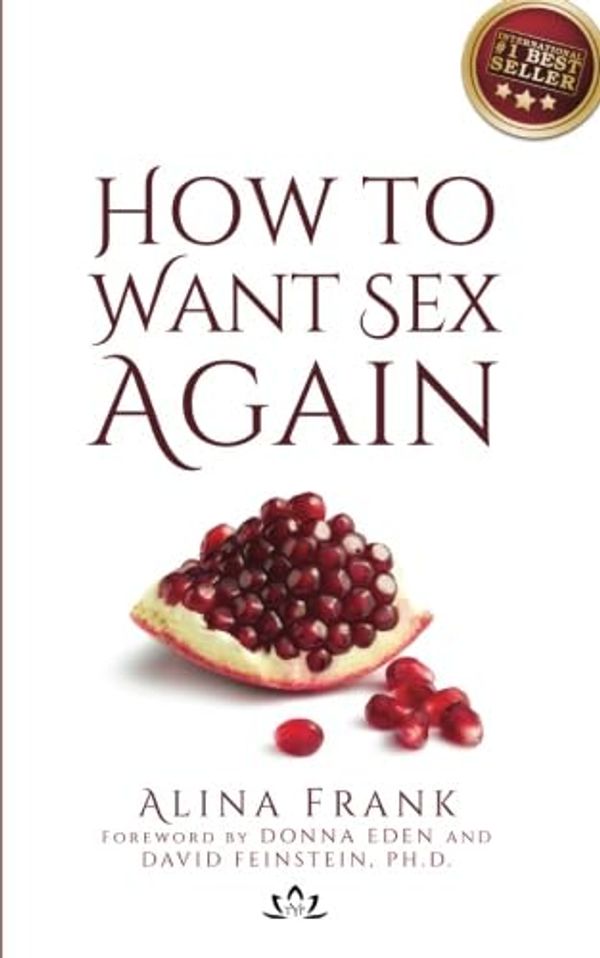 Cover Art for 9781540860552, How to Want Sex Again by Ms. Alina Frank