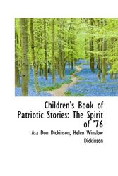 Cover Art for 9780559248573, Children's Book of Patriotic Stories: The Spirit of '76 by Asa Don Dickinson