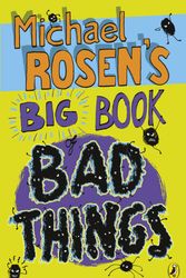 Cover Art for 9780141324517, Michael Rosen's Big Book of Bad Things by Michael Rosen