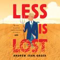 Cover Art for 9781549157707, Less Is Lost by Andrew Sean Greer, Robert Petkoff