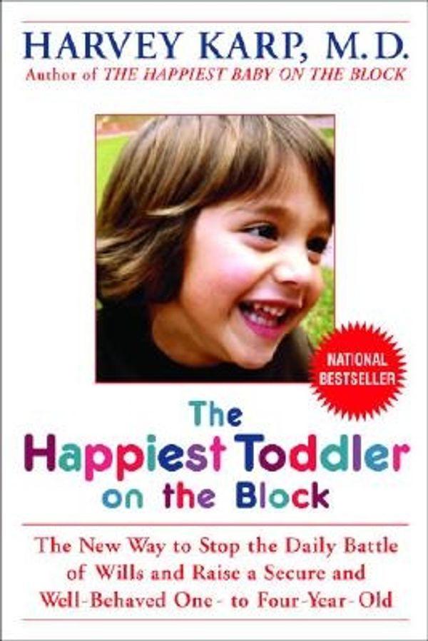 Cover Art for 9780553381436, The Happiest Toddler on the Block: The New Way to Stop the Daily Battle of Wills and Raise a Secure and Well-Behaved One- to Four-Year-Old [Paperback] by Harvey Karp, Paula Spencer