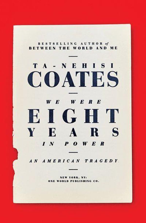 Cover Art for 9780525510284, We Were Eight Years in Power by Ta-Nehisi Coates