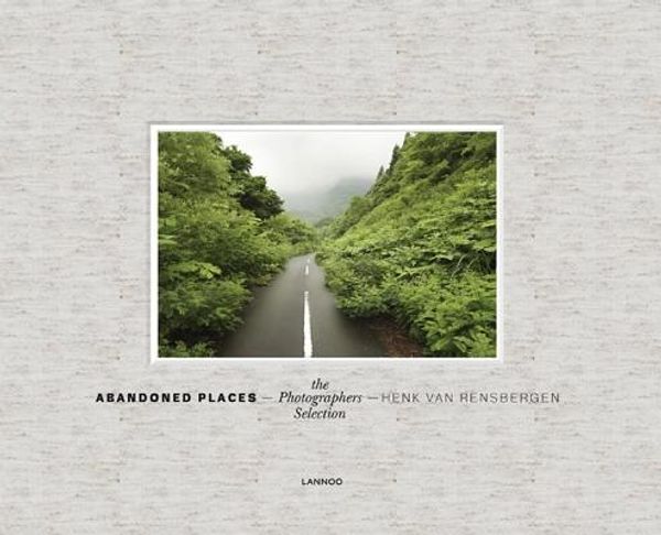 Cover Art for 9789401418072, Abandoned Places: The Photgrapher's Choice by Henk Van Rensbergen