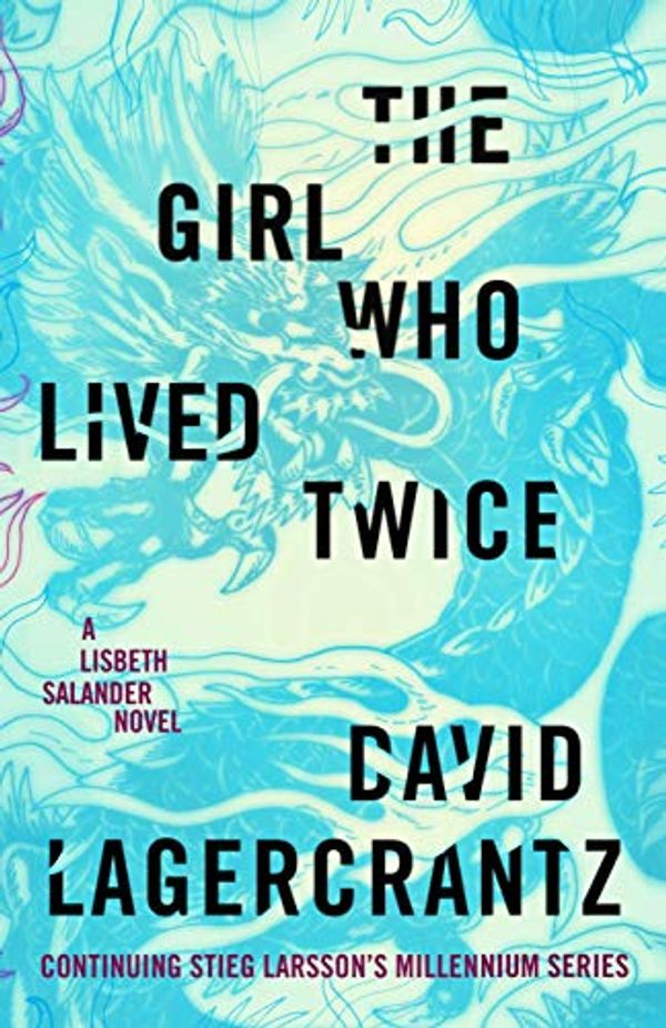 Cover Art for B07VJ2HYR8, [David Lagercrantz] The Girl Who Lived Twice: A Lisbeth Salander Novel, continuing Stieg Larsson's Millennium Series Hardcover【2019】 by David Lagercrantz by Unknown