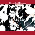 Cover Art for 9781980080961, Braised Pork by An Yu