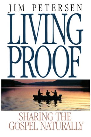 Cover Art for 9781615219414, Living Proof: Sharing the Gospel Naturally by Jim Petersen