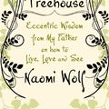 Cover Art for 9781844082452, The Treehouse: Eccentric Wisdom on How to Live, Love and See by Naomi Wolf