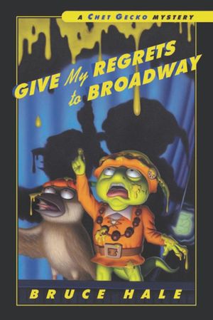 Cover Art for 9780547539904, Give My Regrets to Broadway by Bruce Hale