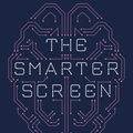 Cover Art for 9780349410395, The Smarter Screen: What Your Business Can Learn from the Way Consumers Think Online by Shlomo Benartzi