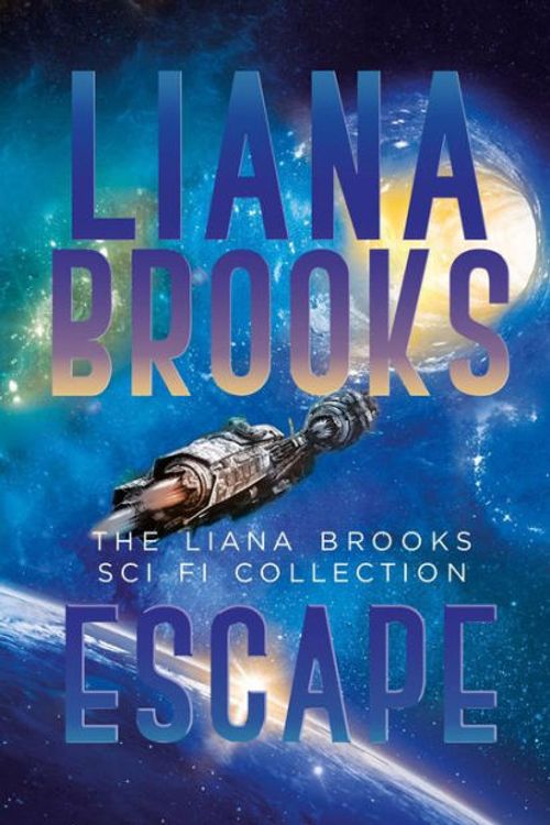 Cover Art for 9781922434494, Escape: The Liana Brooks Sci Fi Collection by Liana Brooks