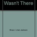 Cover Art for 9780753165447, The Cat Who Wasn't There by Lilian Jackson Braun