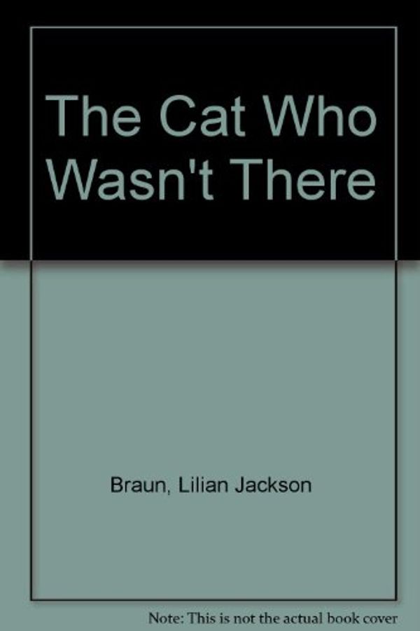 Cover Art for 9780753165447, The Cat Who Wasn't There by Lilian Jackson Braun