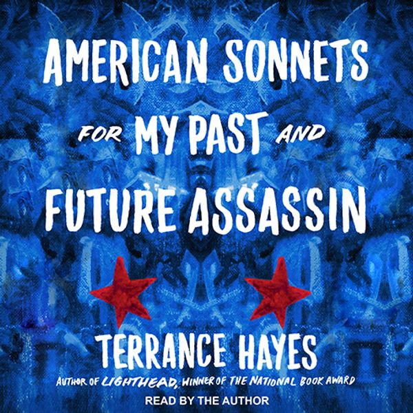 Cover Art for 9781515933229, American Sonnets for My Past and Future Assassin by Terrance Hayes