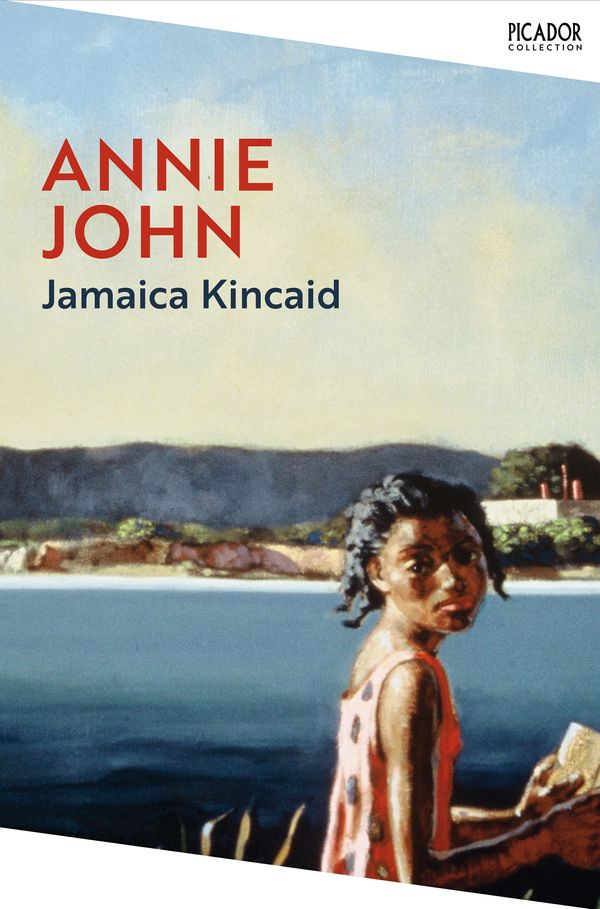 Cover Art for 9781529077124, Annie John (Picador Collection, 18) by Jamaica Kincaid