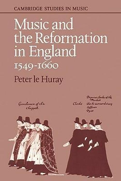 Cover Art for 9780521294188, Music and the Reformation in England 1549-1660 by Peter Le Huray