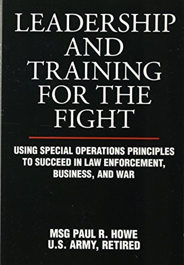 Cover Art for 9781616083045, Leadership and Training for the Fight by Paul R. Howe