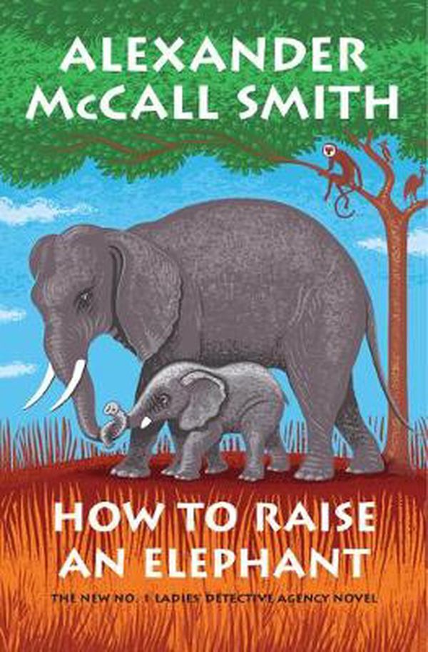 Cover Art for 9781524749361, How to Raise an Elephant by Alexander McCall Smith