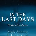 Cover Art for 9781462671229, In the Last Days by Mark Andrew Hunter