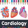 Cover Art for 9798702635699, Cardiology Coloring Book: Fun and Easy Human Heart Anatomy Coloring Book. Learn The Human Heart Anatomy With Fun & Easy. Human Heart Anatomy Coloring by Karsaylone Publication