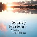 Cover Art for B0BL6YY9DB, Sydney Harbour: A History by Ian Hoskins