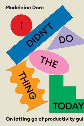 Cover Art for 9781922351500, I Didn't Do The Thing Today by Madeleine Dore