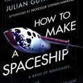 Cover Art for 9780593078297, How to Make a SpaceshipA Band of Renegades, and Epic Race and the Birt... by Julian Guthrie