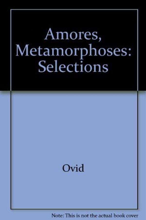 Cover Art for 9780865164147, "Amores", "Metamorphoses" by Ovid