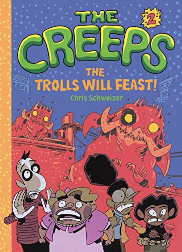 Cover Art for 9780606382069, The Creeps 2The Trolls Will Feast! by Chris Schweizer
