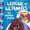 Cover Art for 9781760894177, League of Llamas 1: The Golden Llama by Aleesah Darlison