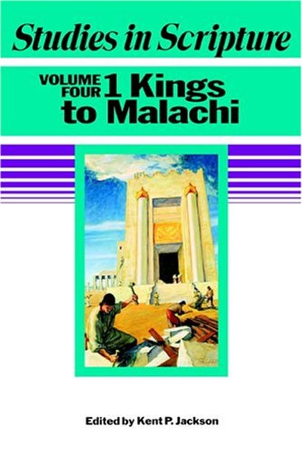 Cover Art for 9781590382592, Studies In Scripture, Vol. 4: 1 Kings to Malachi by Robert L. Millet
