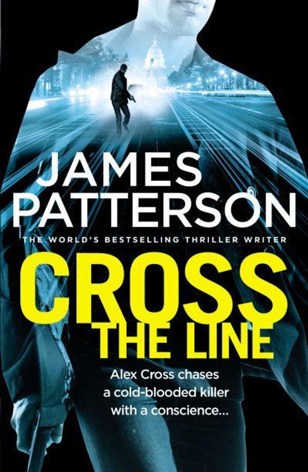 Cover Art for 9780099594352, Cross the Line: (Alex Cross 24) by James Patterson