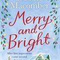 Cover Art for 9781473544451, Merry and Bright: A Christmas Novel by Debbie Macomber