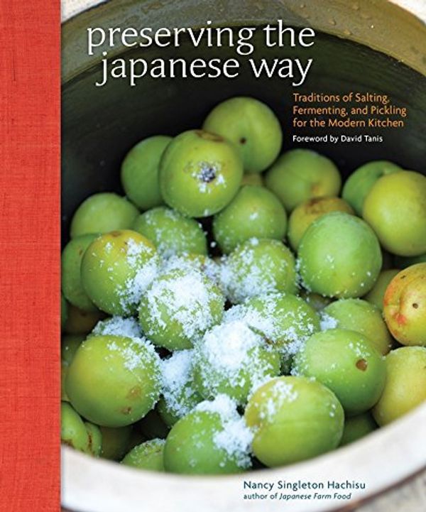 Cover Art for B07V9HYV6T, [by Nancy Singleton Hachisu] Preserving The Japanese Way: Traditions of Salting, Fermenting, and Pickling for The Modern Kitchen by John Flanagan (Author)【2015】hardcover by 