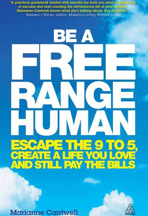 Cover Art for 2370004734484, Be a Free Range Human by Marianne Cantwell